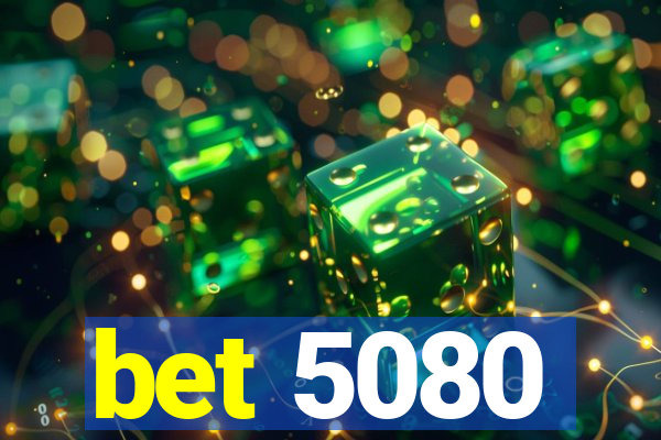 bet 5080